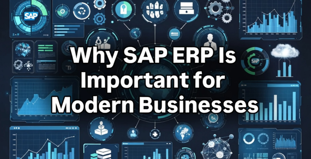 Why SAP ERP Is Important for Modern Businesses
